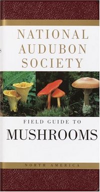 National Audubon Society Field Guide To North American Mushrooms by Gary H. Lincoff