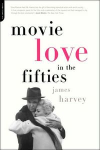 Movie Love in the Fifties by James Harvey