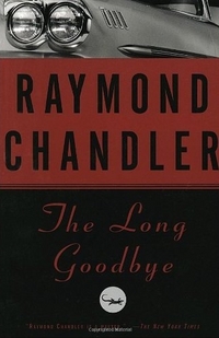 The Long Goodbye by Raymond Chandler