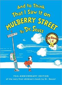 And to Think That I Saw It on Mulberry Street by Dr. Seuss