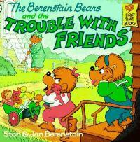 The Trouble With Friends by Stan Berenstain