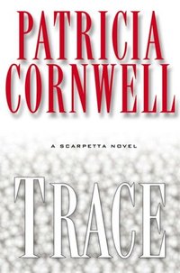 Trace by Patricia Cornwell
