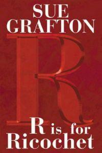 R Is For Ricochet by Sue Grafton