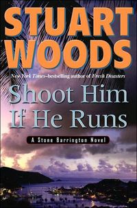 Shoot Him If He Runs by Stuart Woods