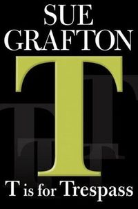 T Is for Trespass by Sue Grafton