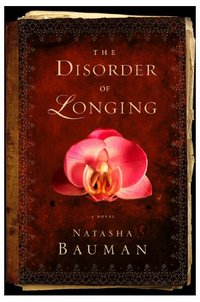 The Disorder Of Longing by Natasha Bauman