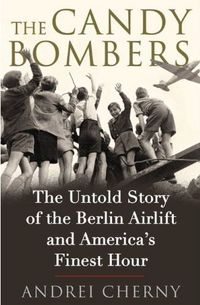 The Candy Bombers by Andrei Cherny