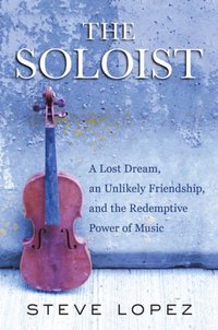 The Soloist by Steve Lopez