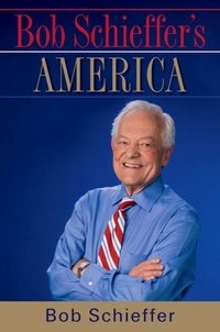 Bob Schieffer's America by Bob Schieffer