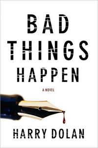 Bad Things Happen by Harry Dolan