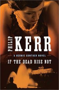 If the Dead Rise Not by Philip Kerr