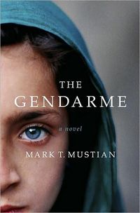 The Gendarme by Mark T. Mustian
