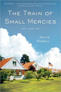 The Train Of Small Mercies by David Rowell
