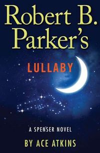Robert B. Parker's Lullaby by Ace Atkins