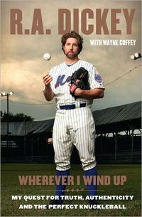 Wherever I Wind Up by R.A. Dickey