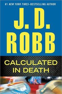 Calculated In Death by J.D. Robb