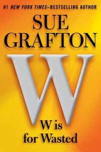 W Is For Wasted by Sue Grafton