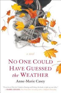 No One Could Have Guessed The Weather by Anne-Marie Casey
