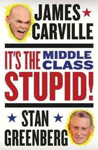 It's The Middle Class, Stupid! by James Carville