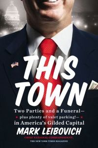 This Town by Mark Leibovich
