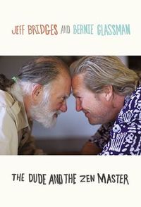 The Dude And The Zen Master by Jeff Bridges