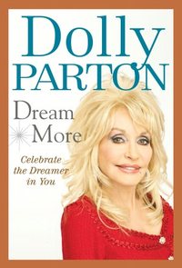Dream More by Dolly Parton