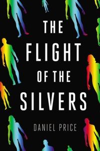 The Flight Of The Silvers by Daniel Price
