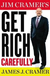 Get Rich Carefully by James J. Cramer