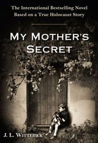 My Mother's Secret by J.L. Witterick