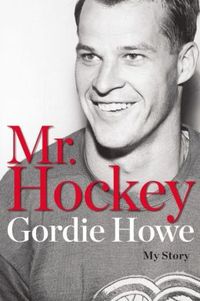Mr. Hockey: My Story