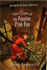 The Case of Peculiar Pink Fan by Nancy Springer