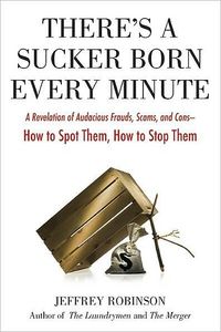 There's A Sucker Born Every Minute