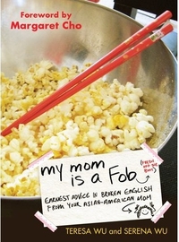 My Mom Is A FOB by Serena Wu