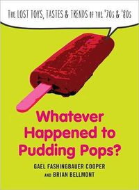 Whatever Happened to Pudding Pops?