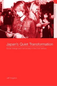 Japan's Quiet Transformation by Jeff Kingston