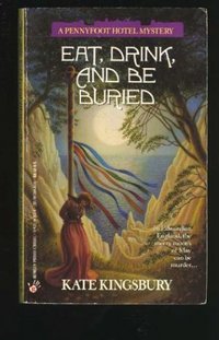 Eat, Drink, And Be Buried by Kate Kingsbury