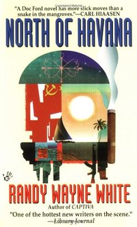 North of Havana by Randy Wayne White