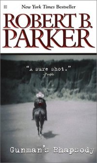 Gunman's Rhapsody by Robert B. Parker