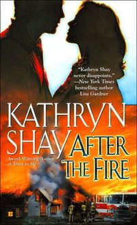 After The Fire by Kathryn Shay