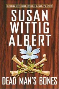 Dead Man's Bones by Susan Wittig Albert