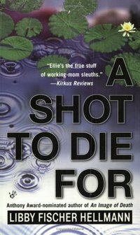 A Shot to Die For by Libby Fischer Hellmann