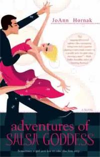 Adventures of a Salsa Goddess by JoAnn Hornak