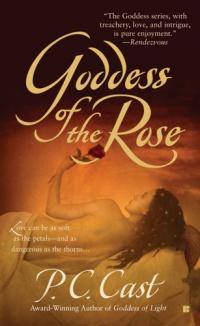 Goddess of the Rose by P.C. Cast