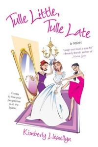 Tulle Little, Tulle Late by Kimberly Llewellyn