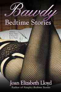 Bawdy Bedtime Stories by Joan Elizabeth Lloyd