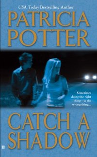 Catch A Shadow by Patricia Potter