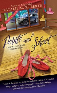 Pointe And Shoot by Natalie M. Roberts