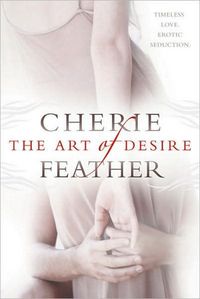 Excerpt of The Art of Desire by Cherie Feather