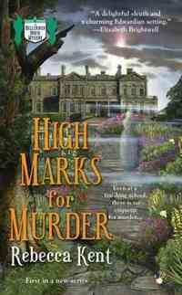 High Marks for Murder by Rebecca Kent
