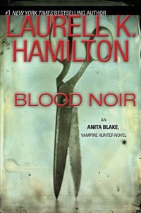 Blood Noir by Laurell K. Hamilton